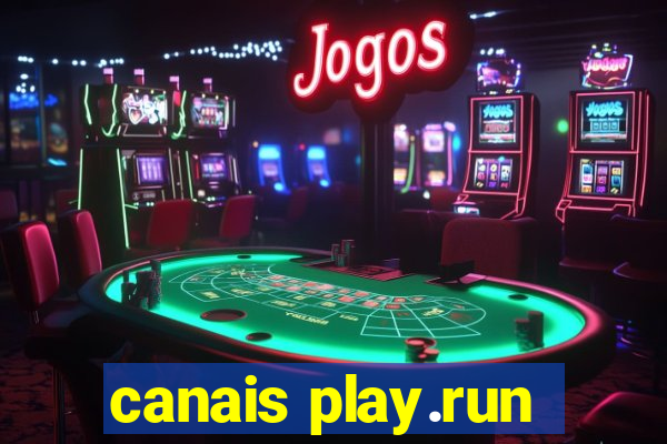 canais play.run